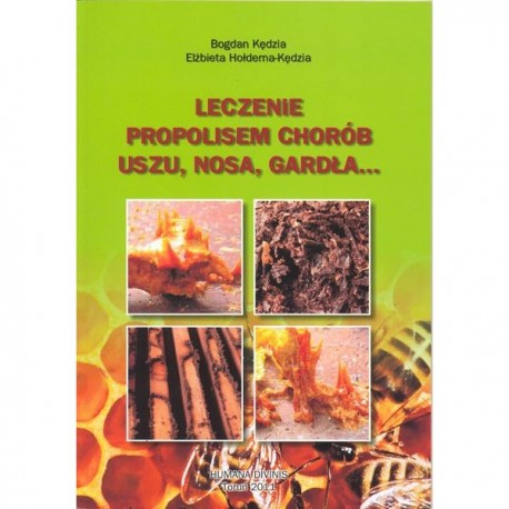 LECZENIE PROPOLISEM CHORÓB USZU, NOSA, GARDŁA