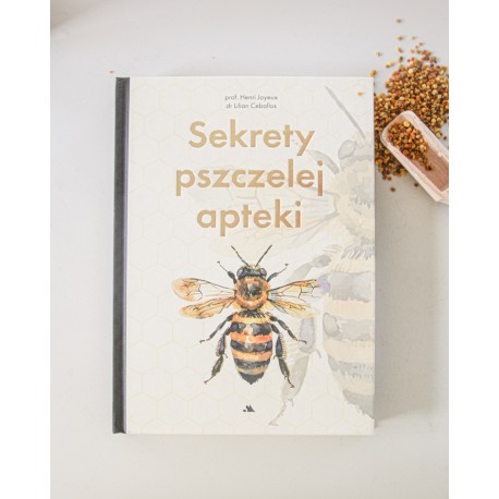 Sekrety pszczelej apteki - prof. H. Joyeux, dr L. Ceballos